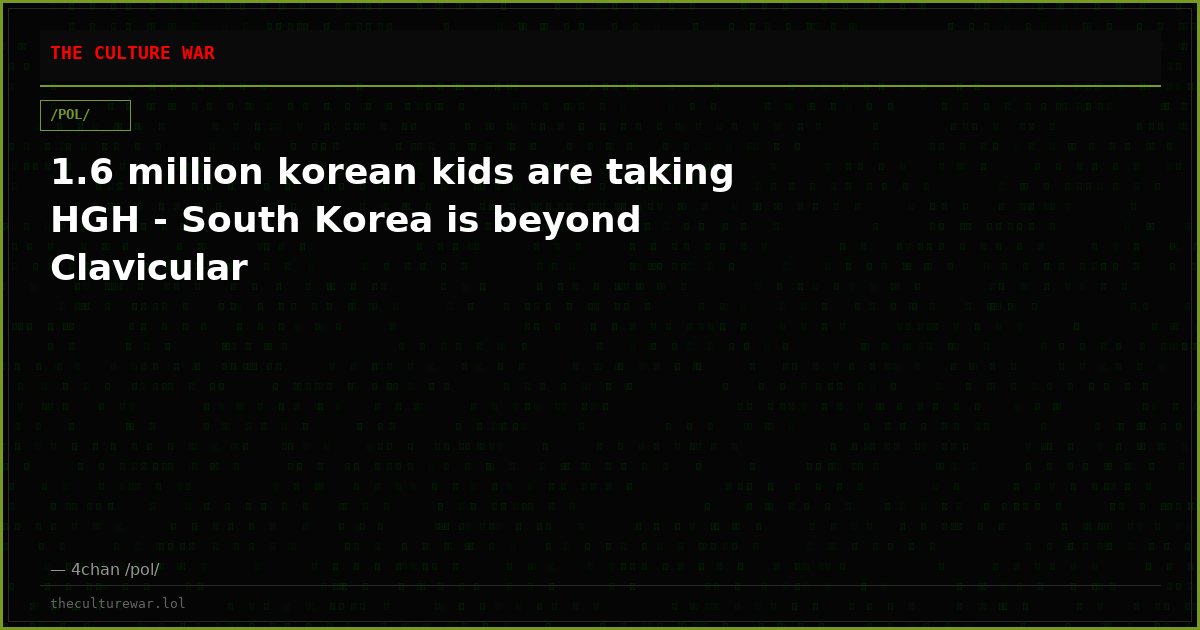 1.6 million korean kids are taking HGH - South Korea is beyond Clavicular