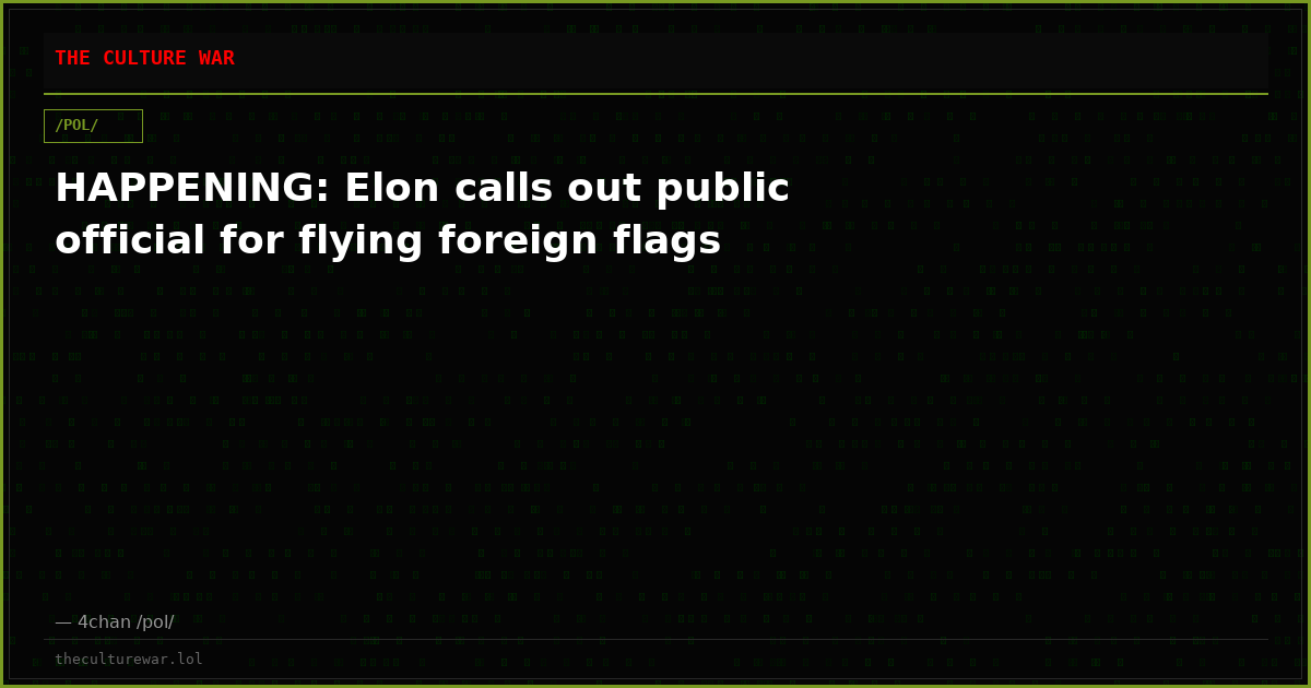 HAPPENING: Elon calls out public official for flying foreign flags