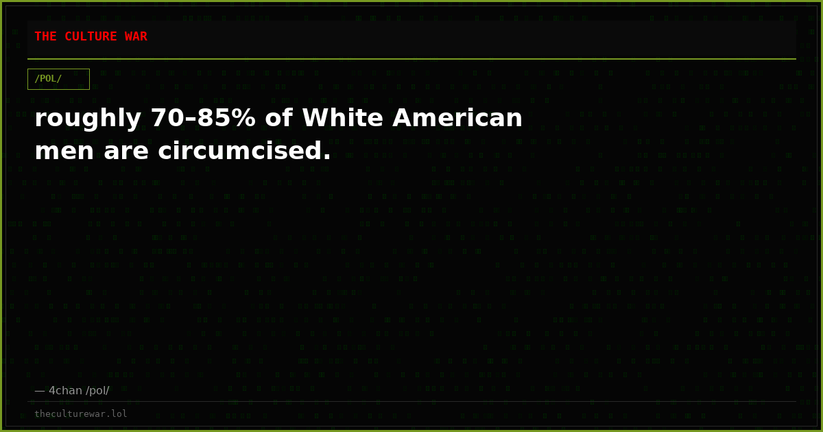 roughly 70–85% of White American men are circumcised.