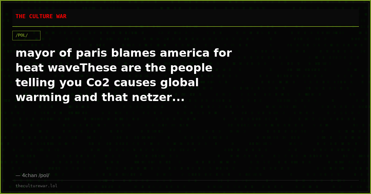 mayor of paris blames america for heat waveThese are the people telling you Co2 causes global warming and that netzer...