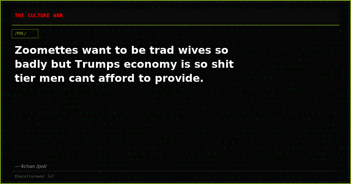 Zoomettes want to be trad wives so badly but Trumps economy is so shit tier men cant afford to provide.