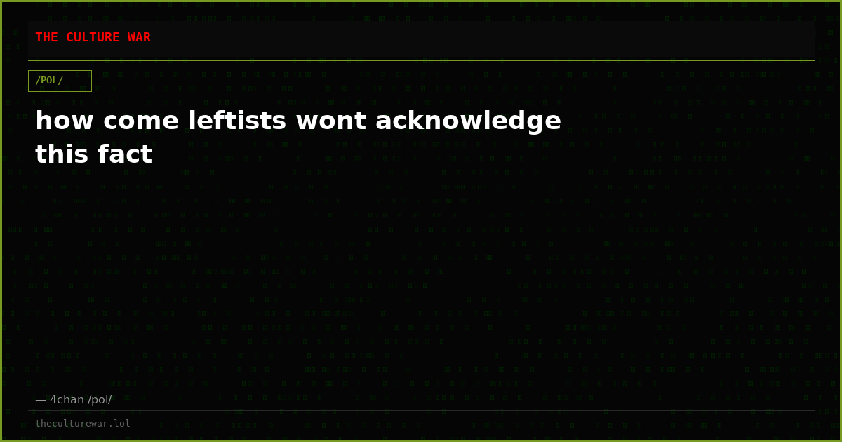 how come leftists wont acknowledge this fact