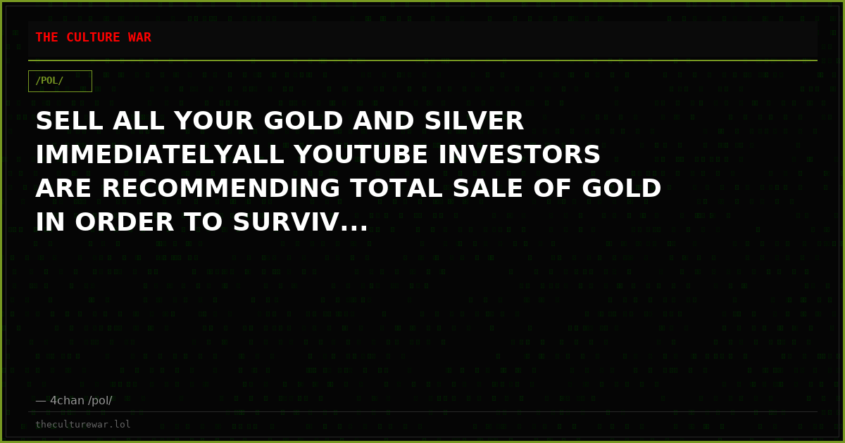 SELL ALL YOUR GOLD AND SILVER IMMEDIATELYALL YOUTUBE INVESTORS ARE RECOMMENDING TOTAL SALE OF GOLD IN ORDER TO SURVIV...