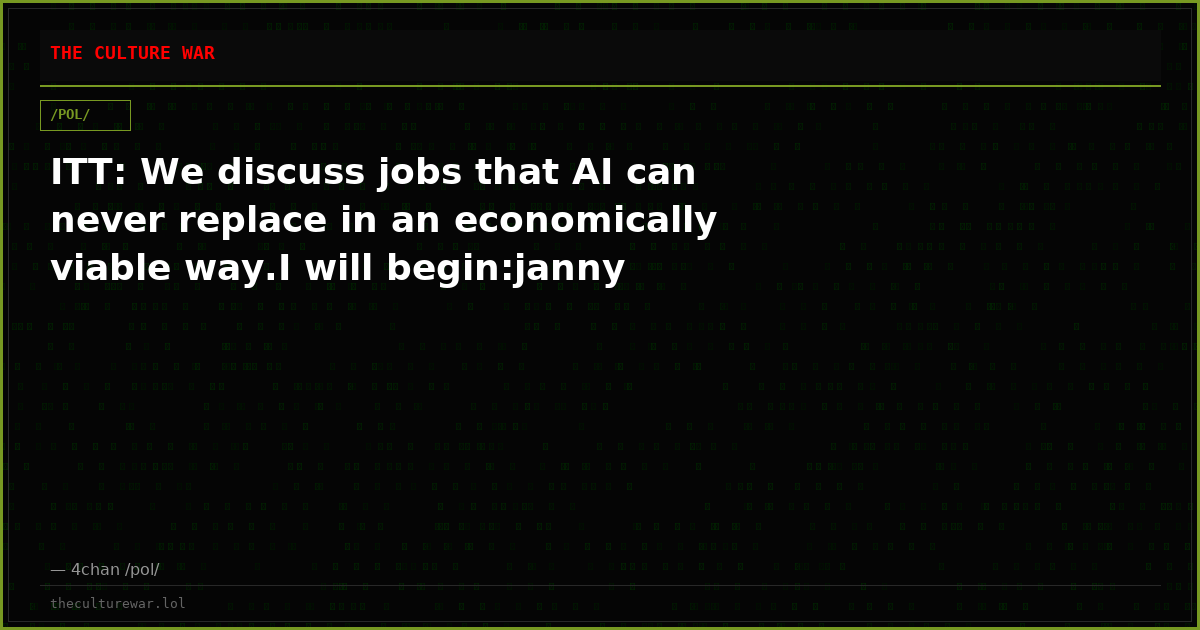 ITT: We discuss jobs that AI can never replace in an economically viable way.I will begin:janny