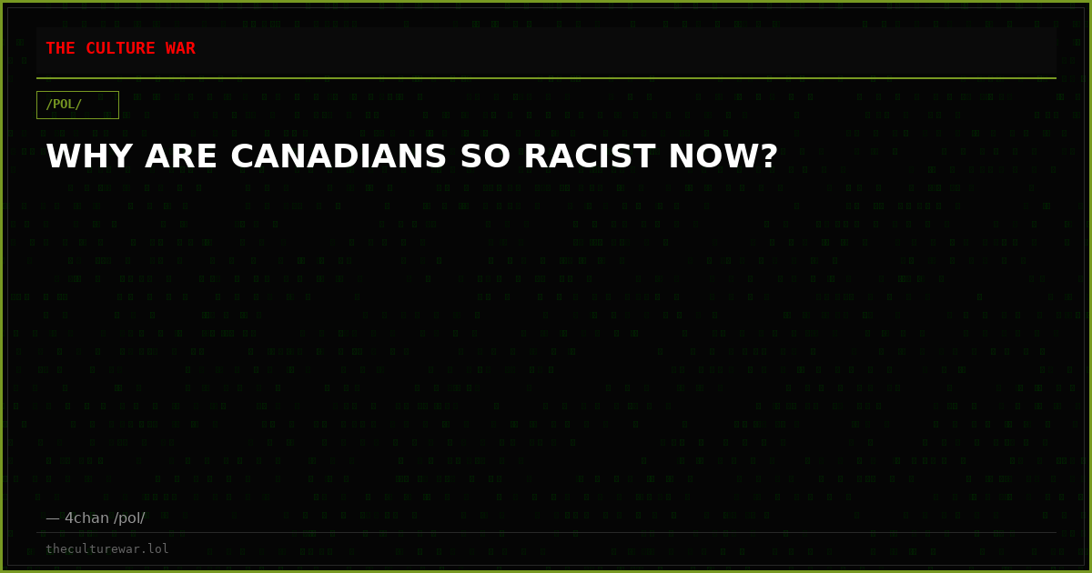 WHY ARE CANADIANS SO RACIST NOW?