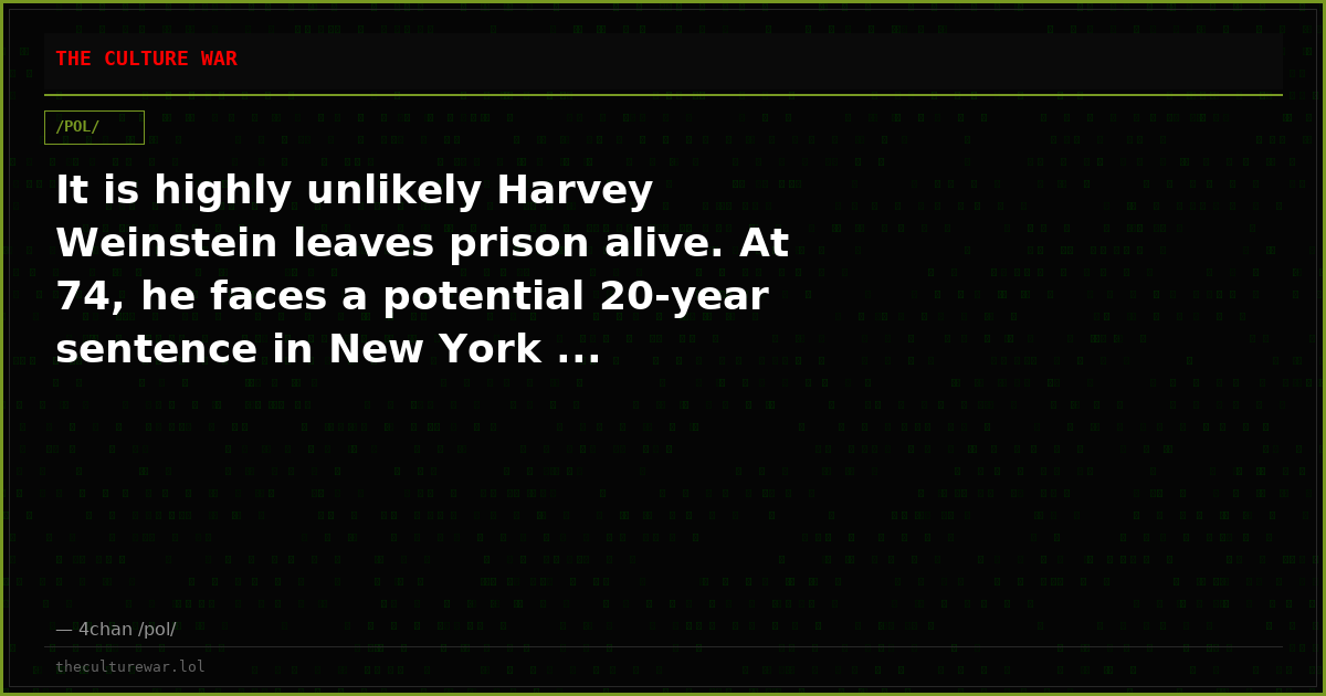 It is highly unlikely Harvey Weinstein leaves prison alive. At 74, he faces a potential 20-year sentence in New York ...