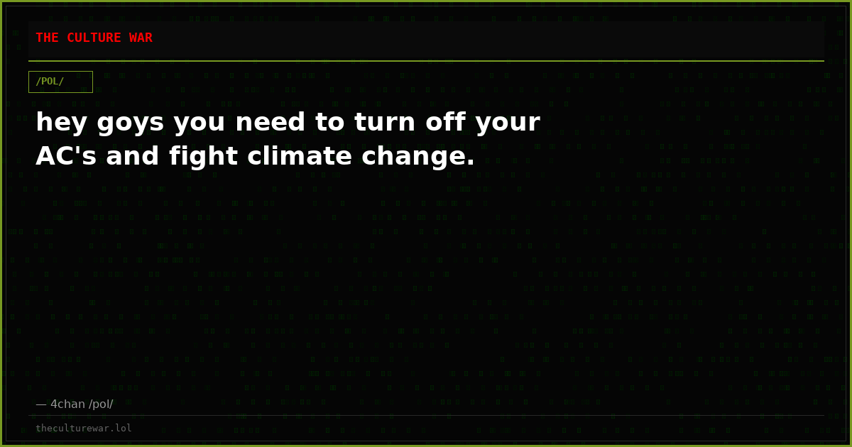 hey goys you need to turn off your AC's and fight climate change.