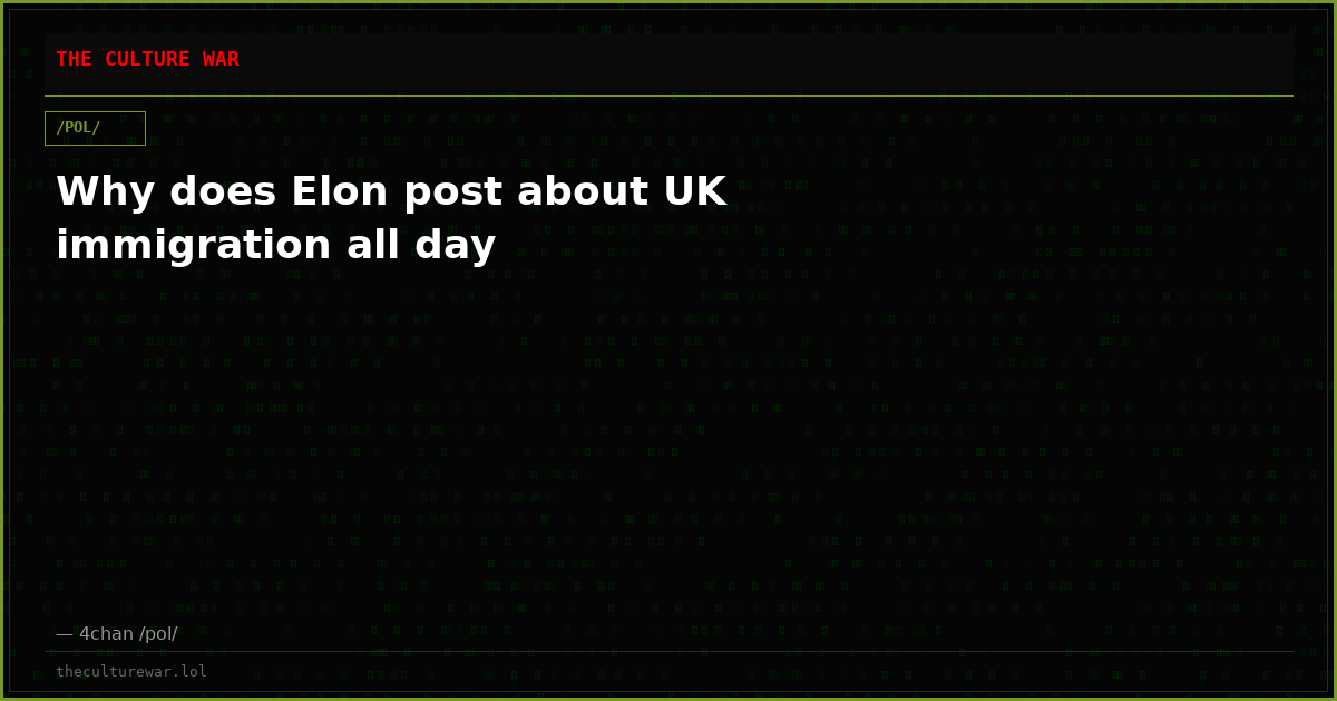 Why does Elon post about UK immigration all day
