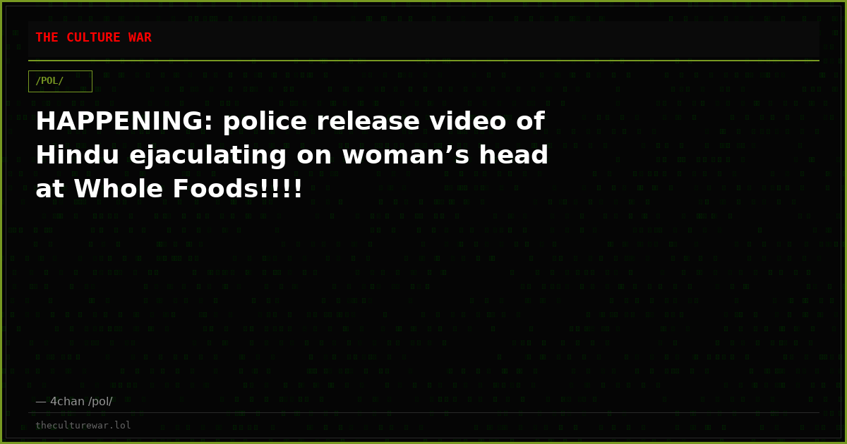 HAPPENING: police release video of Hindu ejaculating on woman’s head at Whole Foods!!!!