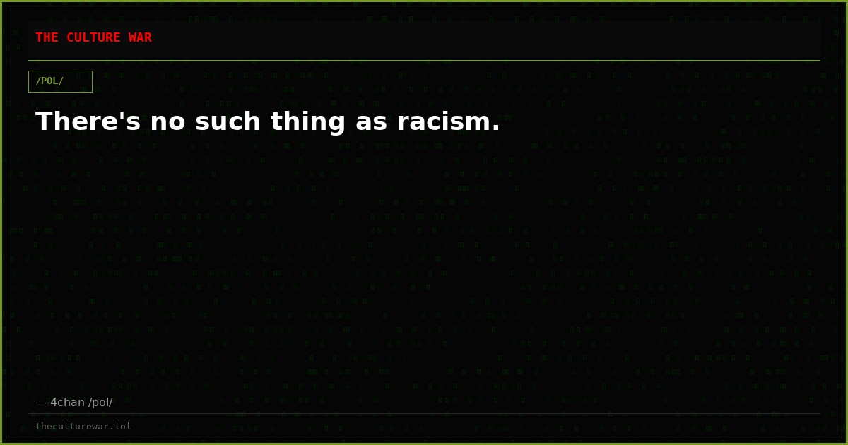 There's no such thing as racism.