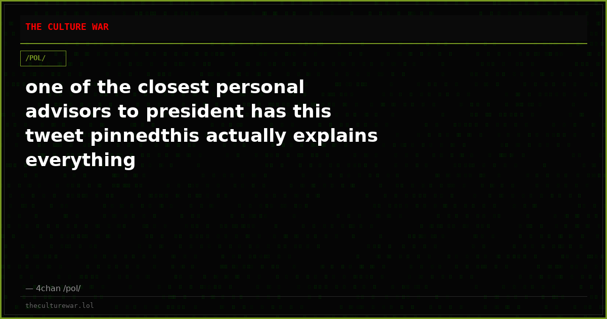 one of the closest personal advisors to president has this tweet pinnedthis actually explains everything