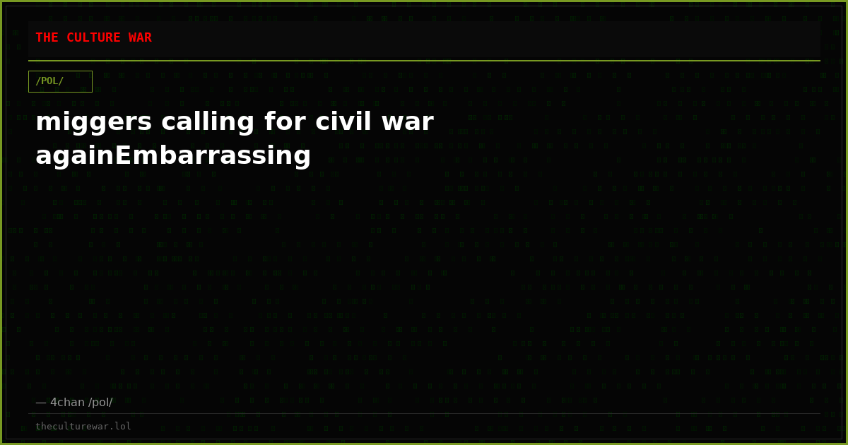 miggers calling for civil war againEmbarrassing