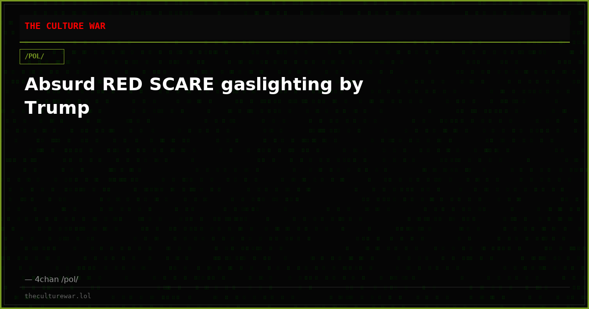 Absurd RED SCARE gaslighting by Trump