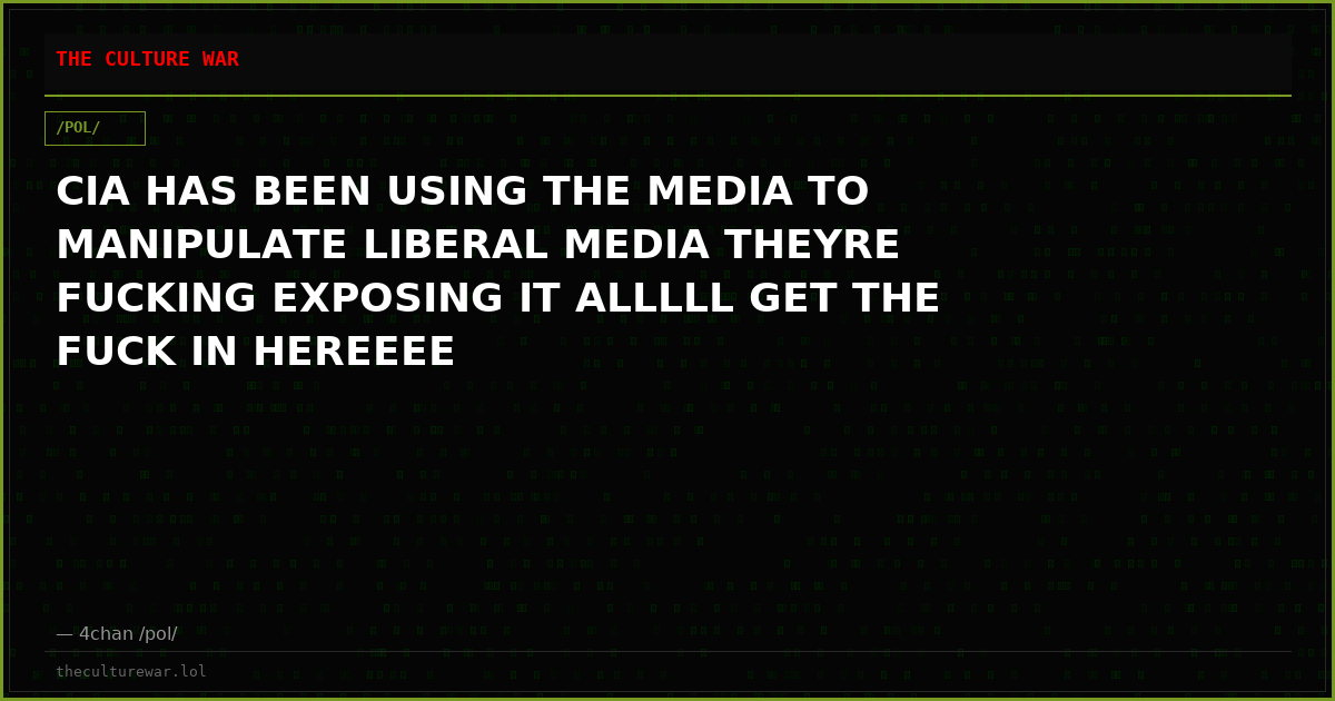 CIA HAS BEEN USING THE MEDIA TO MANIPULATE LIBERAL MEDIA THEYRE FUCKING EXPOSING IT ALLLLL GET THE FUCK IN HEREEEE