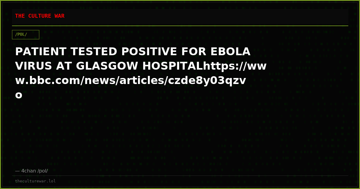 PATIENT TESTED POSITIVE FOR EBOLA VIRUS AT GLASGOW HOSPITALhttps://www.bbc.com/news/articles/czde8y03qzvo