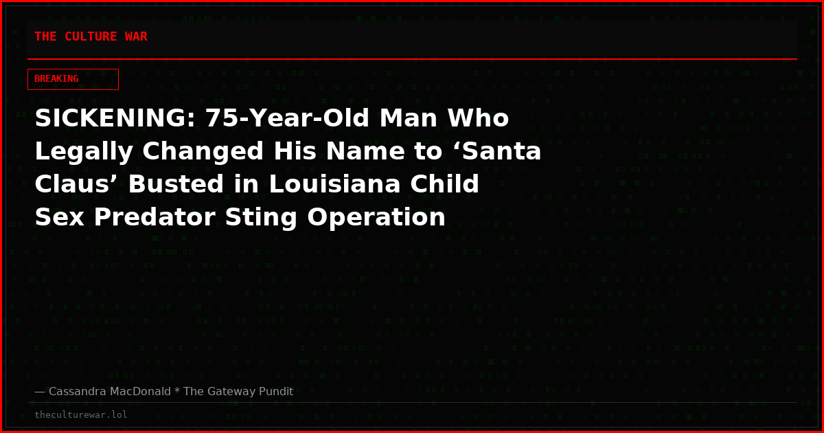 SICKENING: 75-Year-Old Man Who Legally Changed His Name to ‘Santa Claus’ Busted in Louisiana Child Sex Predator Sting Operation