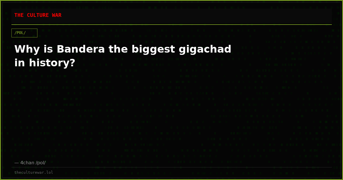 Why is Bandera the biggest gigachad in history?