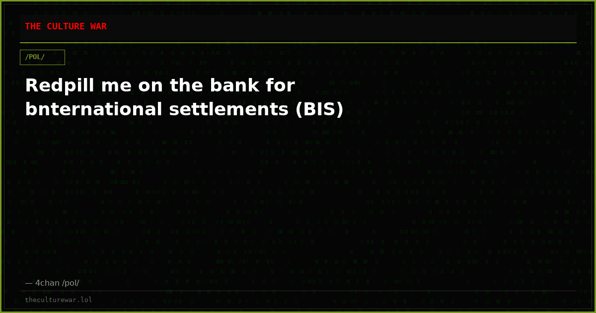 Redpill me on the bank for bnternational settlements (BIS)