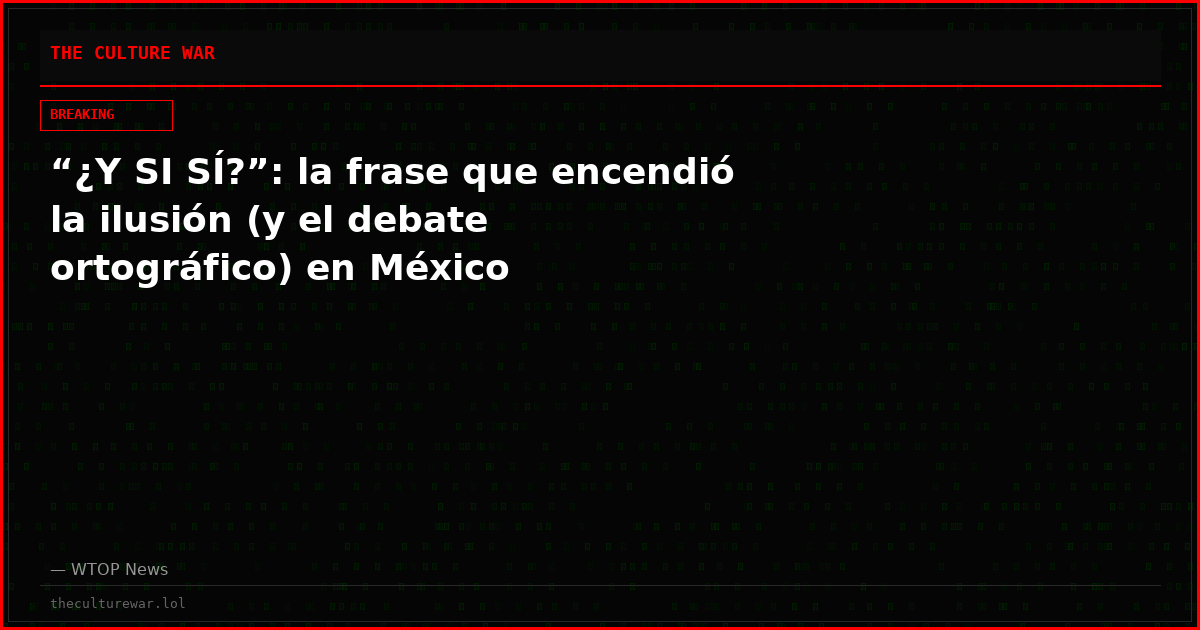 “¿Y SI SÍ?”: la frase que encendió la ilusión (y el debate ortográfico) en México