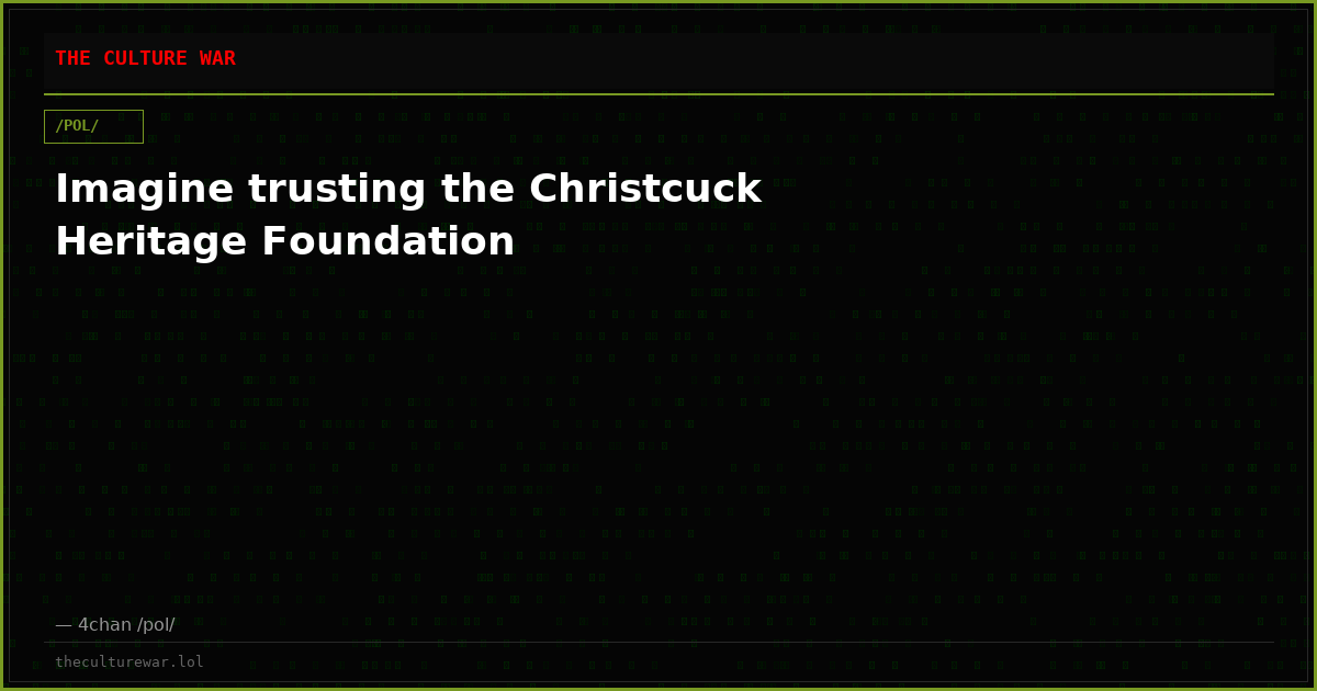 Imagine trusting the Christcuck Heritage Foundation