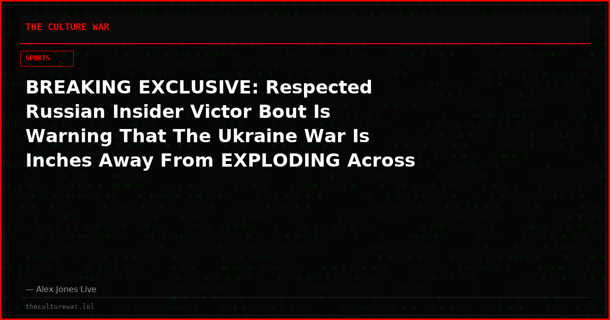 BREAKING EXCLUSIVE: Respected Russian Insider Victor Bout Is Warning That The Ukraine War Is Inches Away From EXPLODING Across Europe!