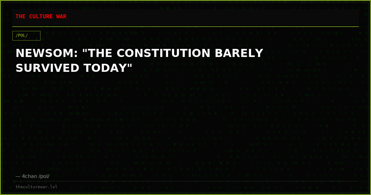 NEWSOM: "THE CONSTITUTION BARELY SURVIVED TODAY"