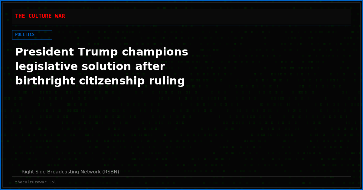 President Trump champions legislative solution after birthright citizenship ruling