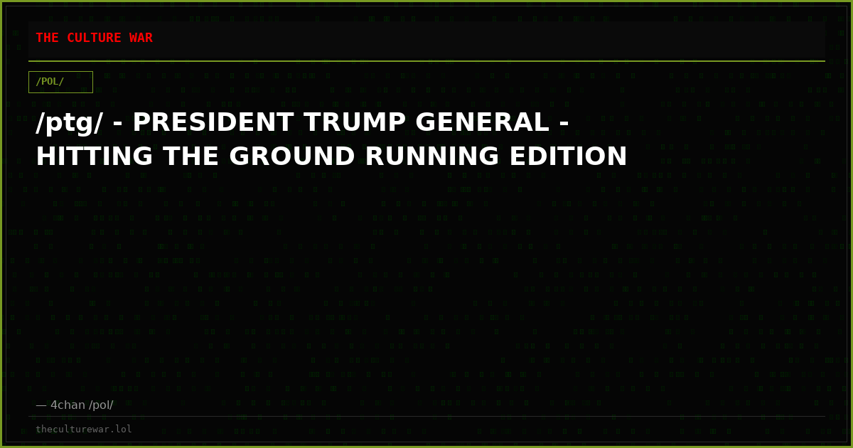 /ptg/ - PRESIDENT TRUMP GENERAL - HITTING THE GROUND RUNNING EDITION