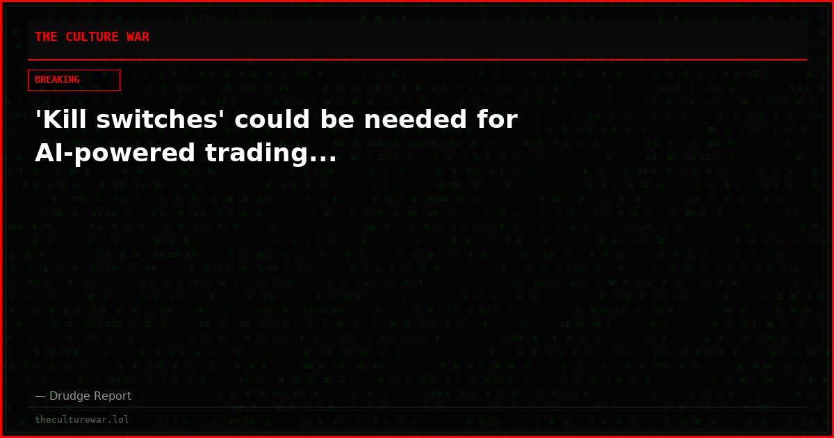 'Kill switches' could be needed for AI-powered trading...