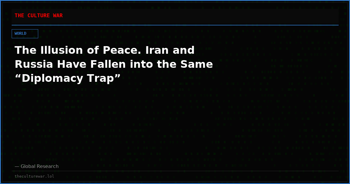 The Illusion of Peace. Iran and Russia Have Fallen into the Same “Diplomacy Trap”