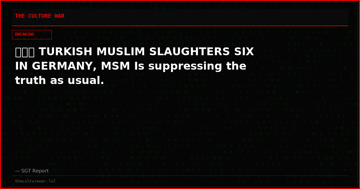 🚨🇩🇪 TURKISH MUSLIM SLAUGHTERS SIX IN GERMANY, MSM Is suppressing the truth as usual.
