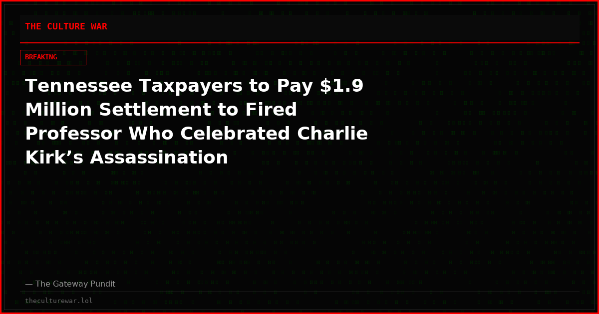Tennessee Taxpayers to Pay $1.9 Million Settlement to Fired Professor Who Celebrated Charlie Kirk’s Assassination