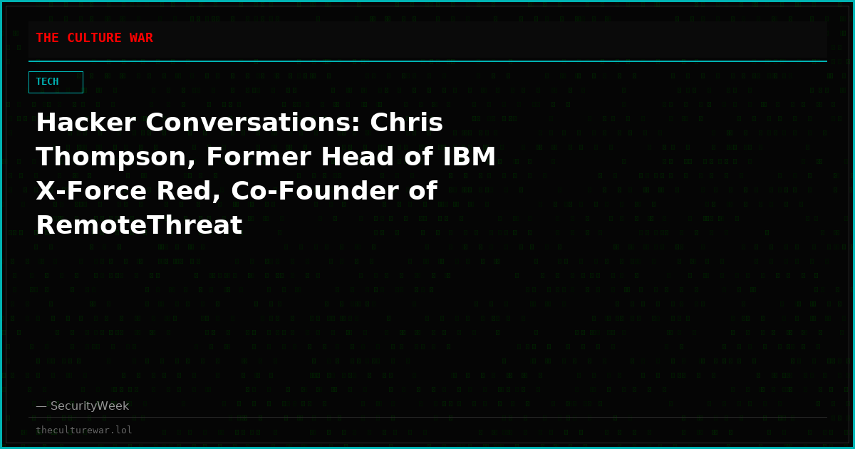 Hacker Conversations: Chris Thompson, Former Head of IBM X-Force Red, Co-Founder of RemoteThreat