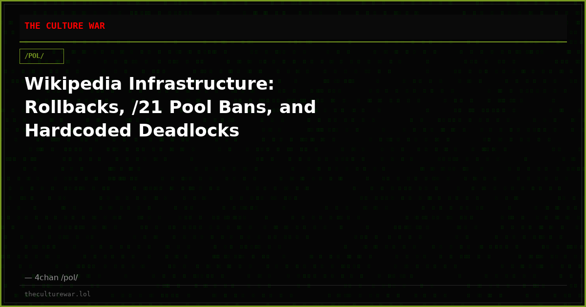 Wikipedia Infrastructure: Rollbacks, /21 Pool Bans, and Hardcoded Deadlocks