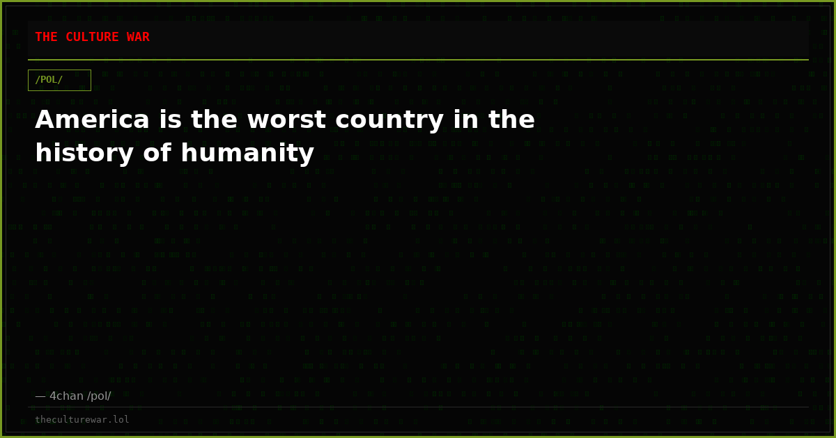 America is the worst country in the history of humanity