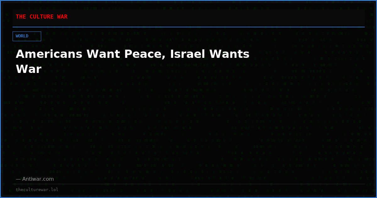 Americans Want Peace, Israel Wants War