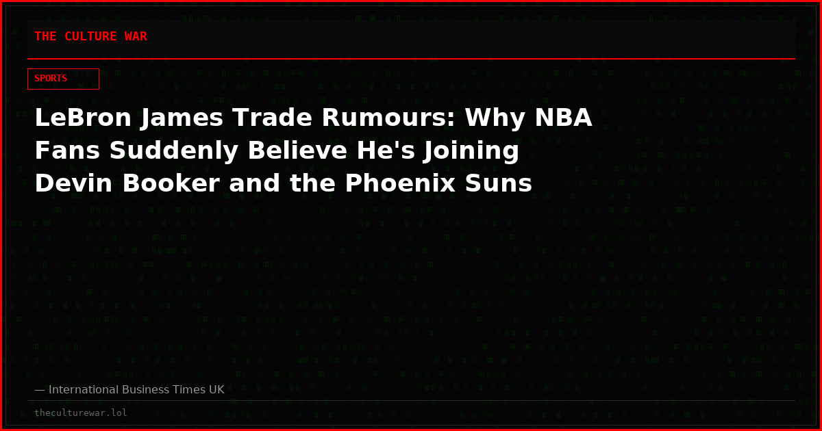 LeBron James Trade Rumours: Why NBA Fans Suddenly Believe He's Joining Devin Booker and the Phoenix Suns