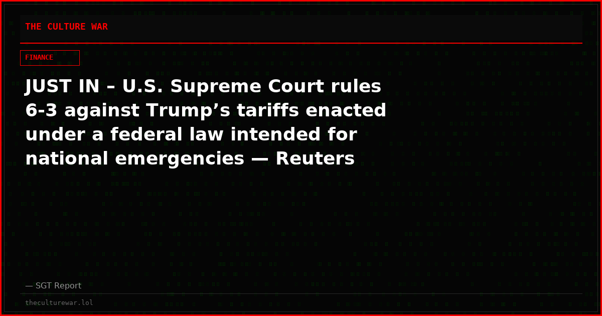 JUST IN – U.S. Supreme Court rules 6-3 against Trump’s tariffs enacted under a federal law intended for national emergencies — Reuters