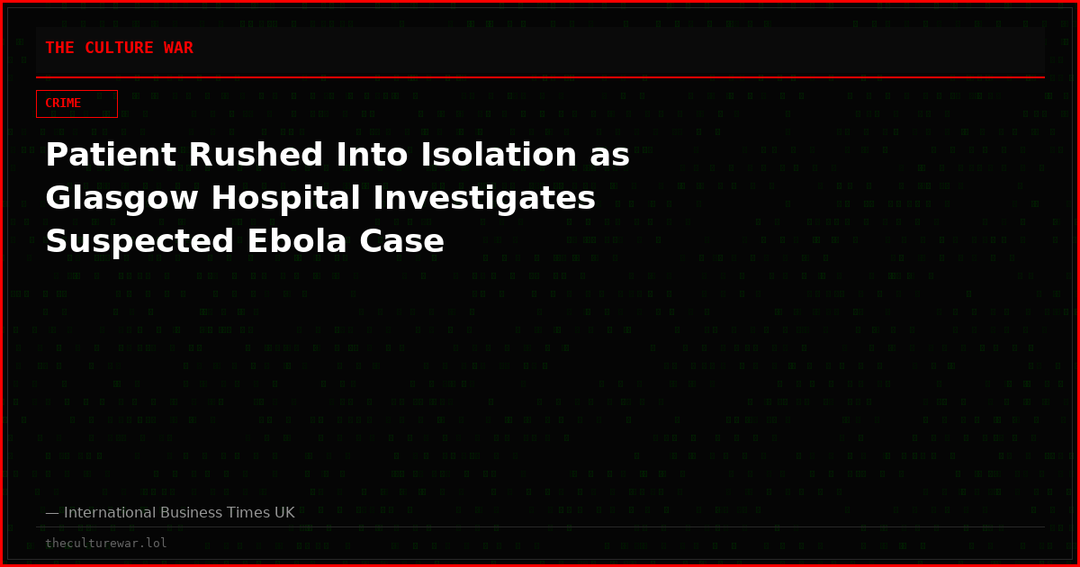 Patient Rushed Into Isolation as Glasgow Hospital Investigates Suspected Ebola Case