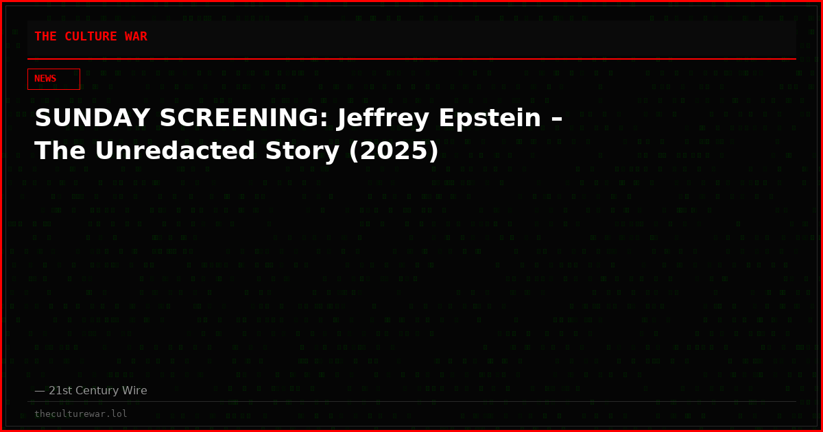SUNDAY SCREENING: Jeffrey Epstein – The Unredacted Story (2025)