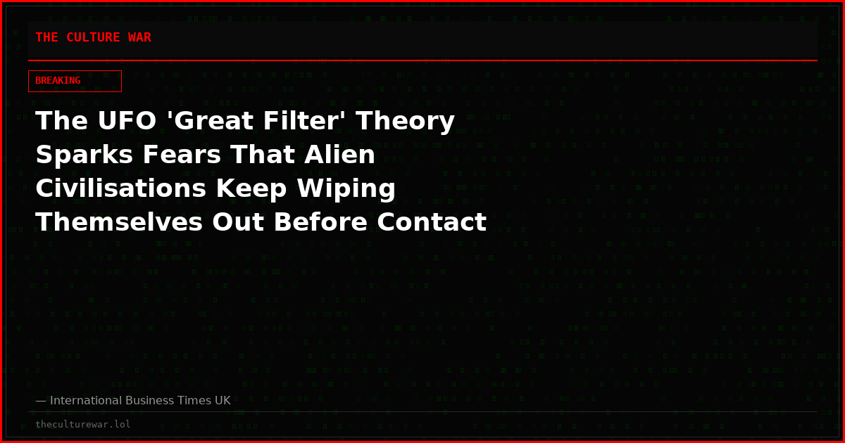 The UFO 'Great Filter' Theory Sparks Fears That Alien Civilisations Keep Wiping Themselves Out Before Contact