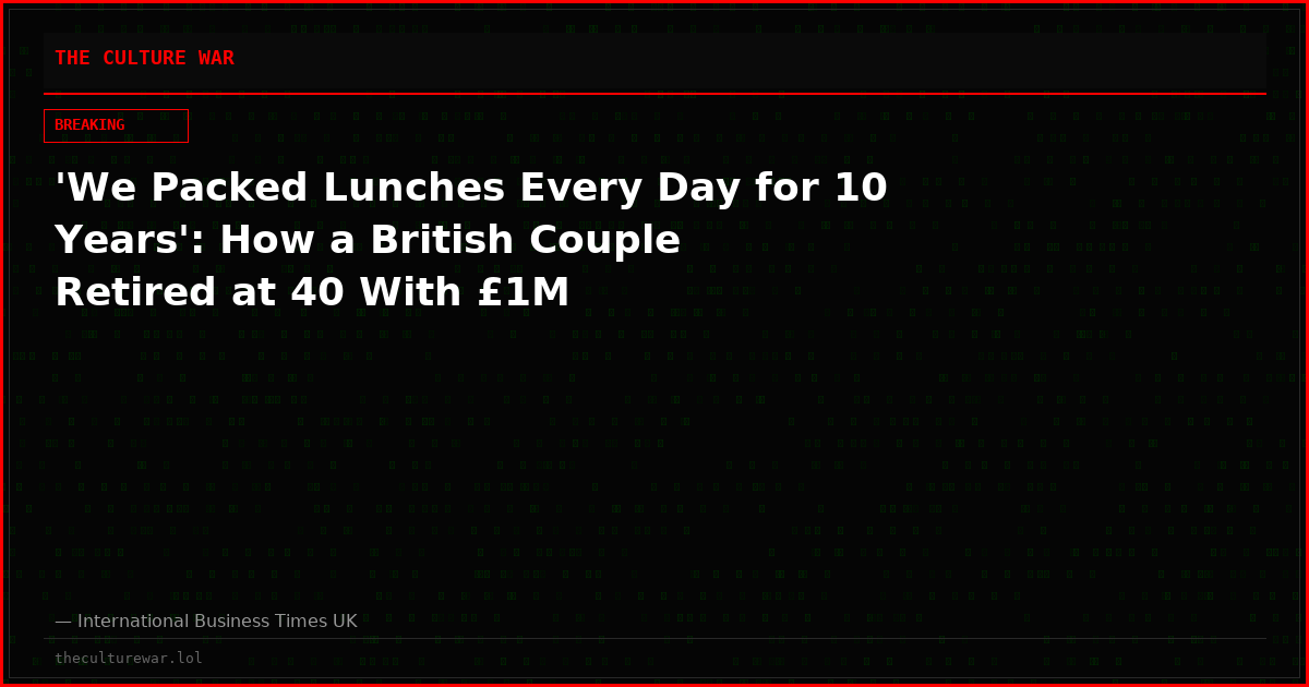 'We Packed Lunches Every Day for 10 Years': How a British Couple Retired at 40 With £1M
