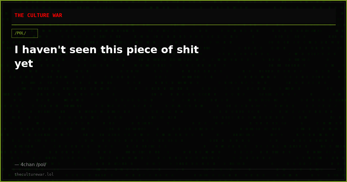 I haven't seen this piece of shit yet