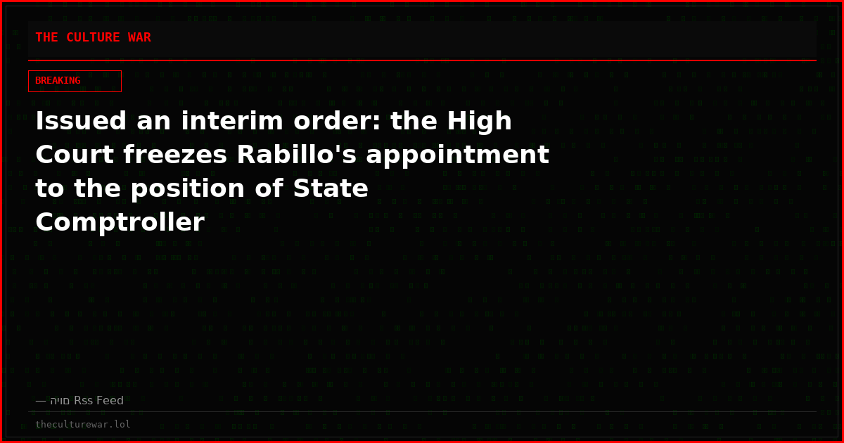 Issued an interim order: the High Court freezes Rabillo's appointment to the position of State Comptroller