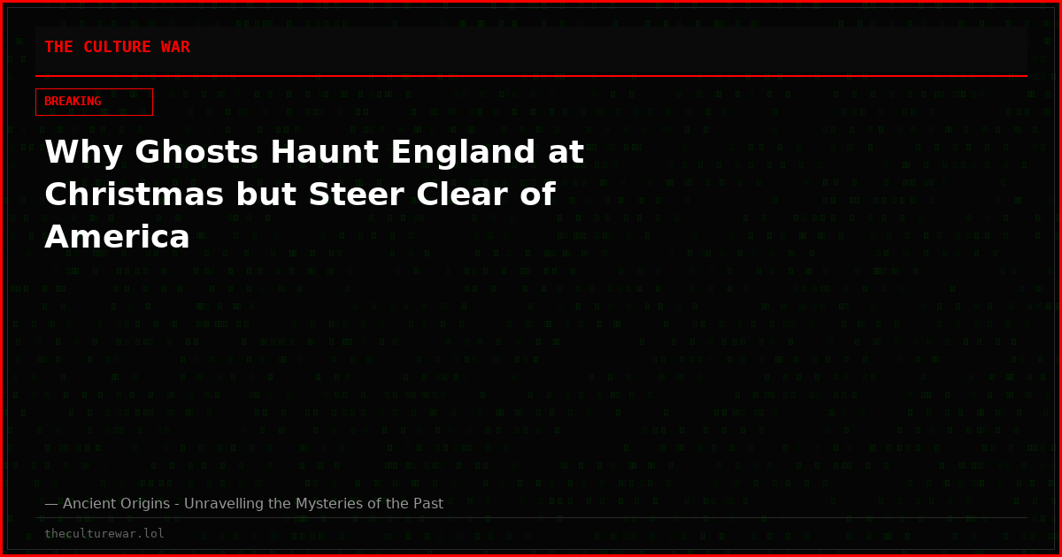 Why Ghosts Haunt England at Christmas but Steer Clear of America