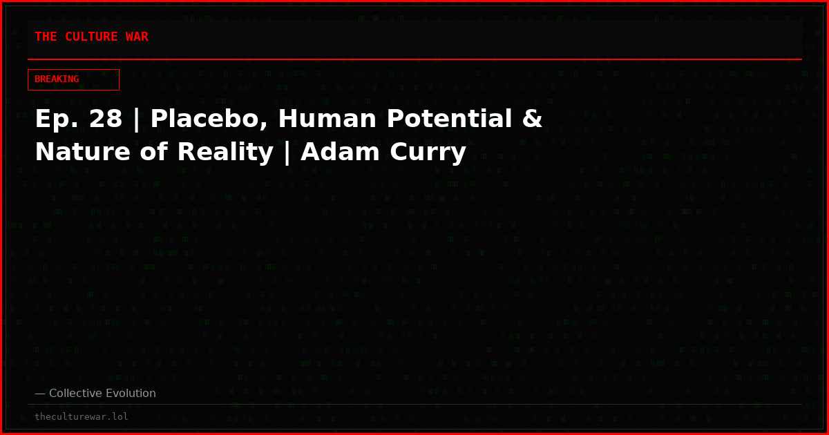 Ep. 28 | Placebo, Human Potential & Nature of Reality | Adam Curry