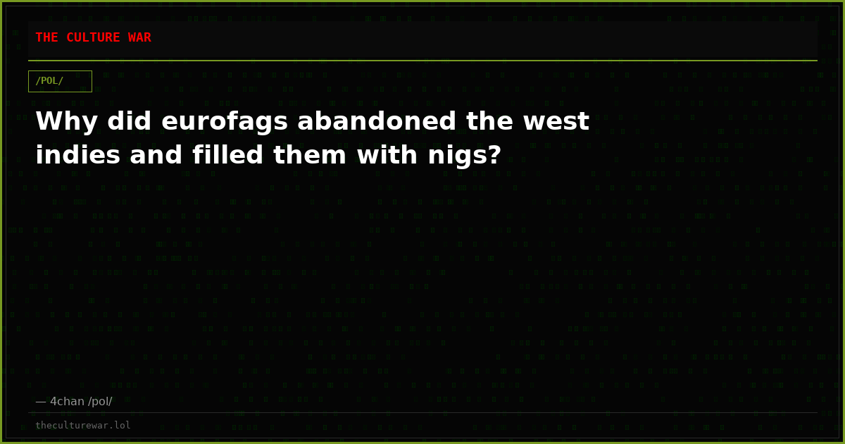 Why did eurofags abandoned the west indies and filled them with nigs?
