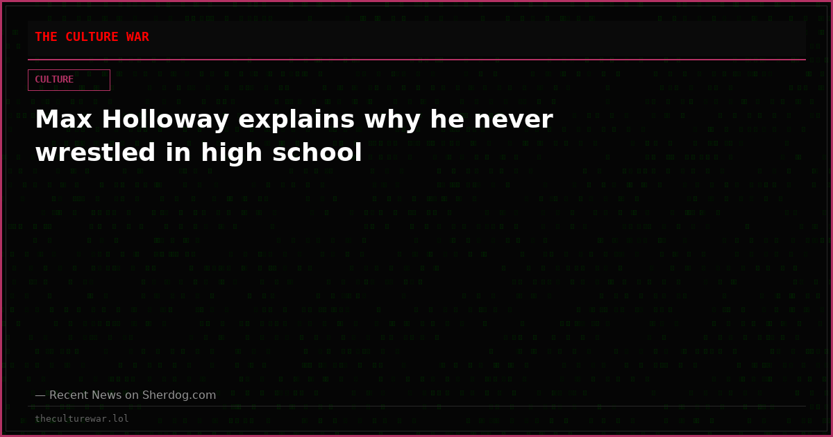 Max Holloway explains why he never wrestled in high school