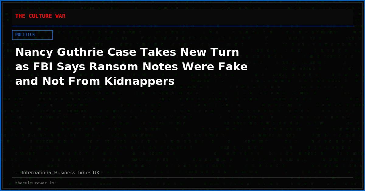 Nancy Guthrie Case Takes New Turn as FBI Says Ransom Notes Were Fake and Not From Kidnappers