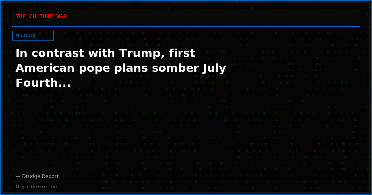 In contrast with Trump, first American pope plans somber July Fourth...